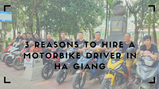 3 Reasons To Hire A Motorbike Driver In Ha Giang